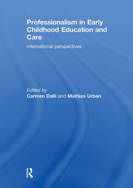 Book cover of: Professionalism in Early Childhood Education and Care. By: Carmen Dalli