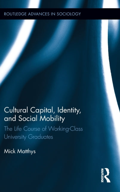 Book cover of: Cultural Capital, Identity, and Social Mobility. By: Mick Matthys