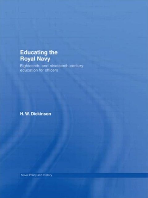 Book cover of: Educating the Royal Navy. By: Harry W. Dickinson