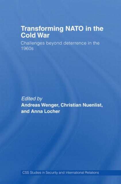 Book cover of: Transforming NATO in the Cold War. By: Andreas Wenger
