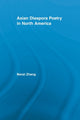 Book cover of: Asian Diaspora Poetry in North America. By: Benzi Zhang