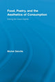 Book cover of: Food, Poetry, and the Aesthetics of Consumption. By: Michel Delville
