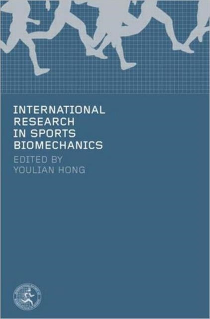 Book cover of: International Research in Sports Biomechanics. By: Youlian Hong