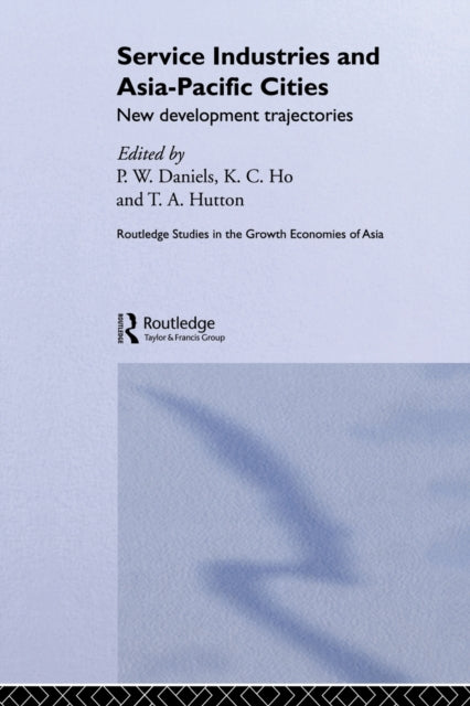 Book cover of: Service Industries and Asia Pacific Cities. By: Peter W. Daniels