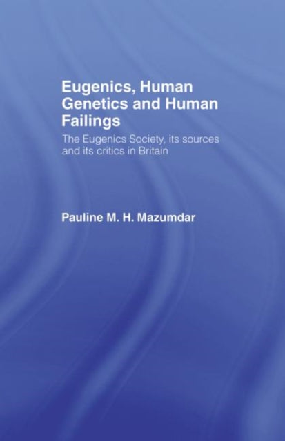 Book cover of: Eugenics, Human Genetics and Human Failings. By: Pauline Mazumdar