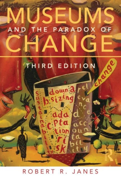 Book cover of: Museums and the Paradox of Change. By: Robert R. Janes