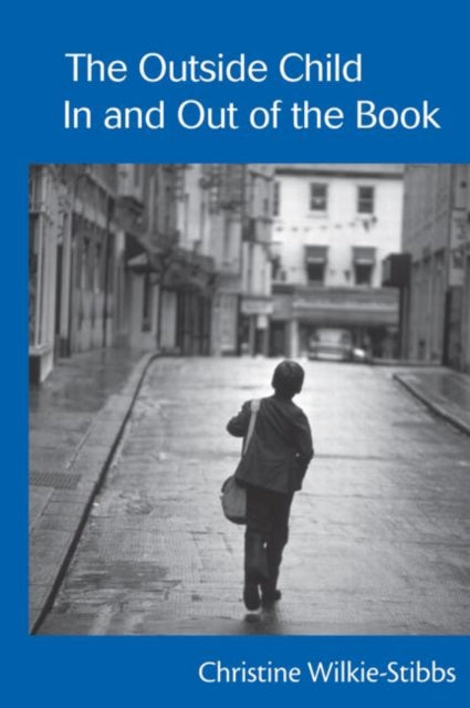 Book cover of: Outside Child, In and Out of the Book. By: Christine Wilkie-Stibbs