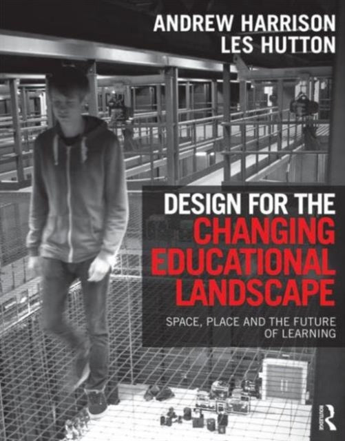 Book cover of: Design for the Changing Educational Landscape. By: Andrew Harrison