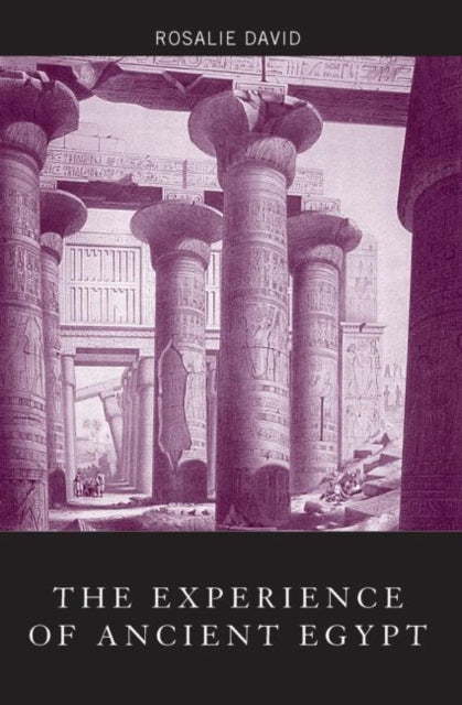 Book cover of: Experience of Ancient Egypt. By: A. Rosalie David