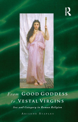 From Good Goddess to Vestal Virgins
