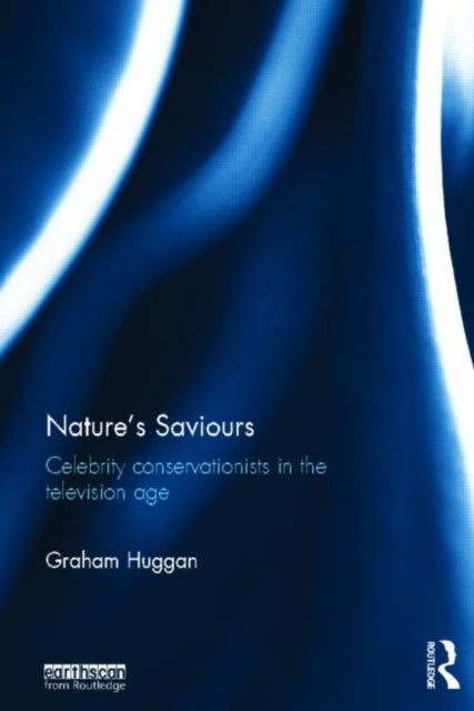 Book cover of: Nature's Saviours. By: Graham Huggan
