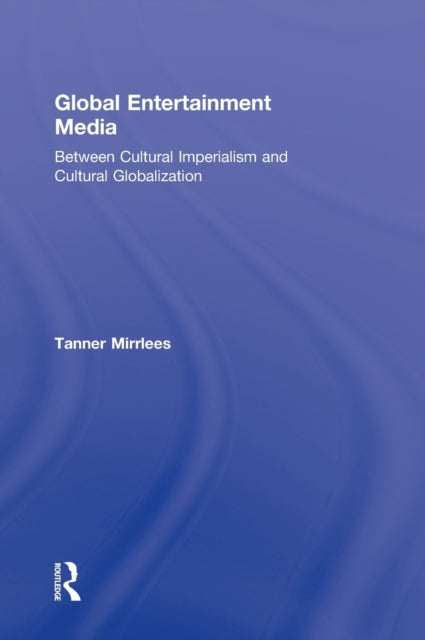 Book cover of: Global Entertainment Media. By: Tanner Mirrlees