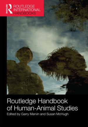 Routledge Handbook of Human-Animal Studies