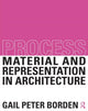 Book cover of: Process: Material and Representation in Architecture. By: Gail Peter Borden