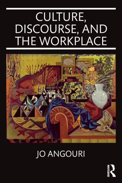 Book cover of: Culture, Discourse, and the Workplace. By: Jo Angouri