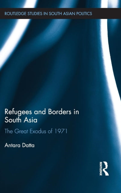 Book cover of: Refugees and Borders in South Asia. By: Antara Datta
