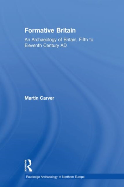 Book cover of: Formative Britain. By: Martin Carver