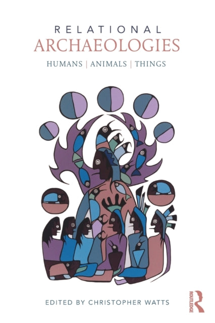 Book cover of: Relational Archaeologies. By: Christopher Watts