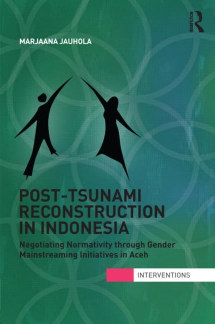 Book cover of: Post-Tsunami Reconstruction in Indonesia. By: Marjaana Jauhola