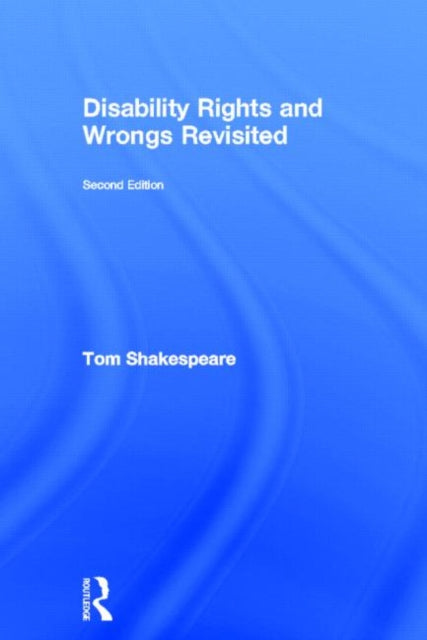 Book cover of: Disability Rights and Wrongs Revisited. By: Tom Shakespeare