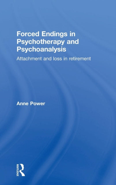 Book cover of: Forced Endings in Psychotherapy and Psychoanalysis. By: Anne Power