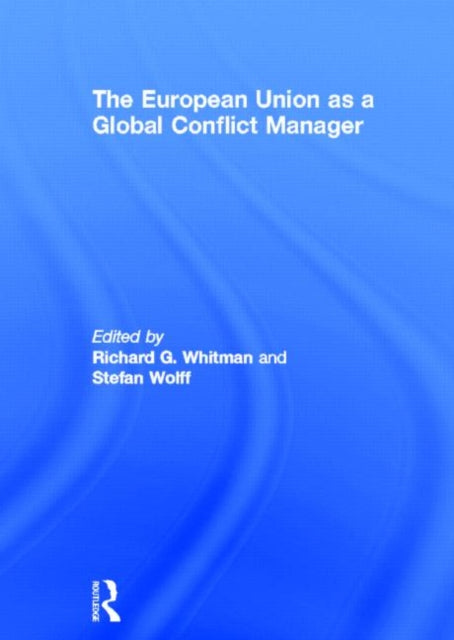 Book cover of: European Union as a Global Conflict Manager. By: Richard G. Whitman