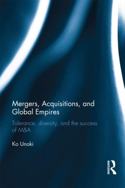 Book cover of: Mergers, Acquisitions and Global Empires. By: Ko Unoki