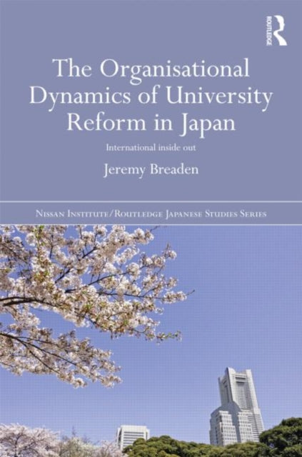 Book cover of: Organisational Dynamics of University Reform in Japan. By: Jeremy Breaden