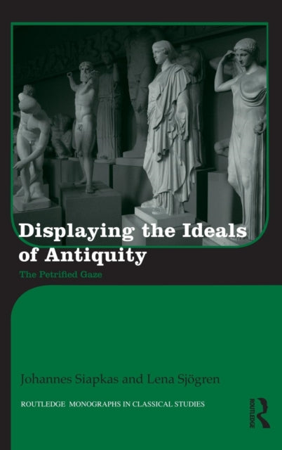 Book cover of: Displaying the Ideals of Antiquity