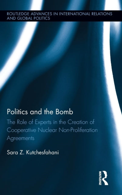 Book cover of: Politics and the Bomb. By: Sara Z. Kutchesfahani