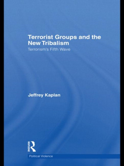 Book cover of: Terrorist Groups and the New Tribalism