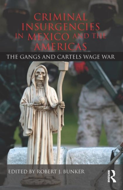 Book cover of: Criminal Insurgencies in Mexico and the Americas. By: Robert J. Bunker