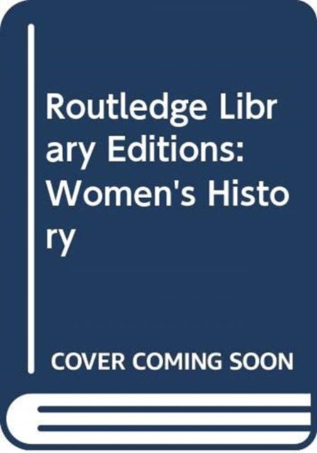 Book cover of: Routledge Library Editions: Women's History