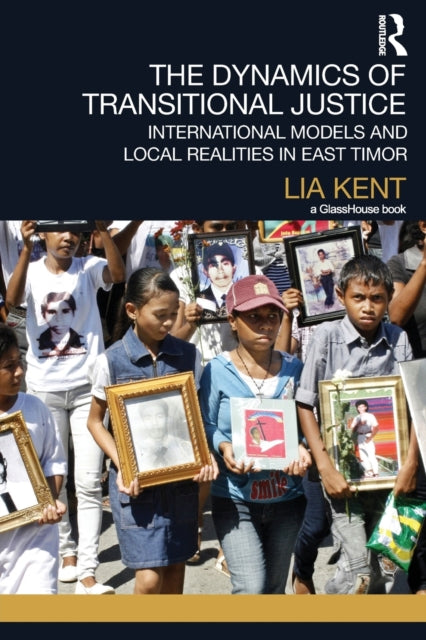 Book cover of: Dynamics of Transitional Justice. By: Lia Kent