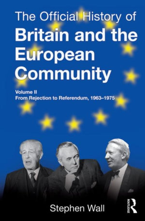 Official History of Britain and the European Community, Vol. II