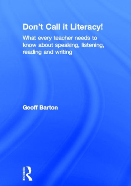 Book cover of: Don't Call it Literacy!. By: Geoff Barton