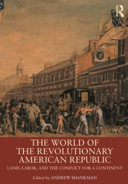 Book cover of: World of the Revolutionary American Republic. By: Andrew Shankman