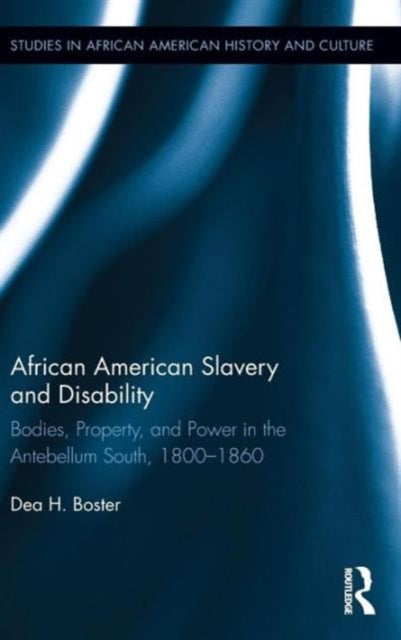 Book cover of: African American Slavery and Disability. By: Dea H. Boster