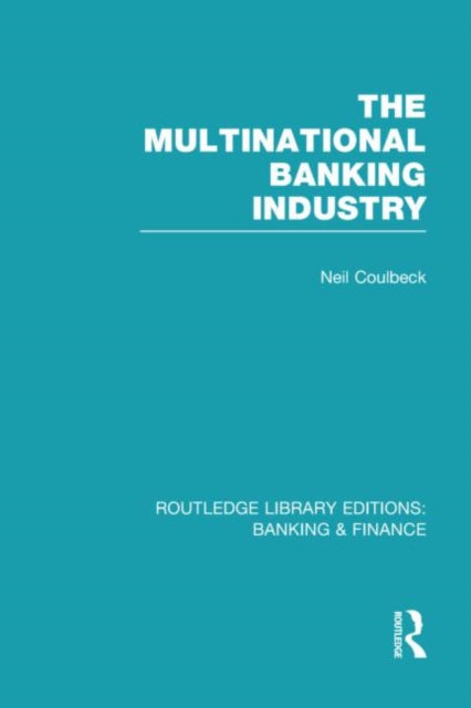 Book cover of: Multinational Banking Industry (RLE Banking & Finance). By: Neil S. Coulbeck