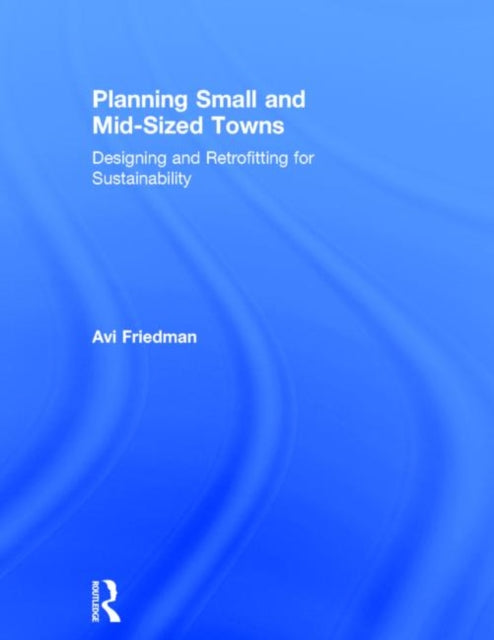 Book cover of: Planning Small and Mid-Sized Towns. By: Avi Friedman