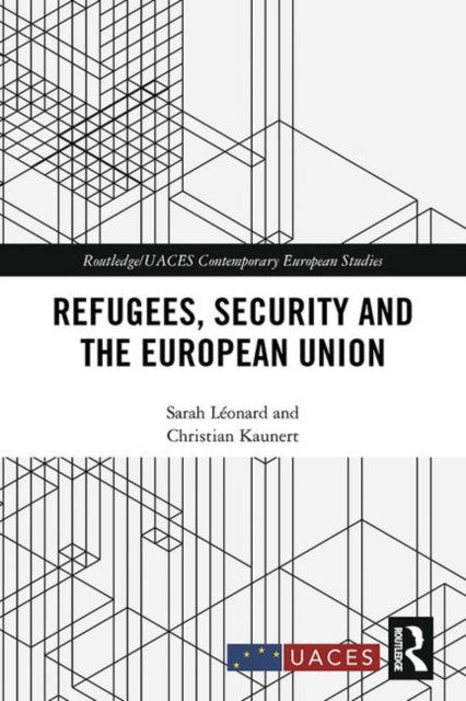 Book cover of: Refugees, Security and the European Union. By: Sarah Léonard