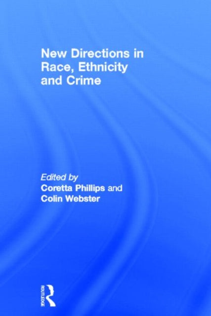 Book cover of: New Directions in Race, Ethnicity and Crime. By: Coretta Phillips