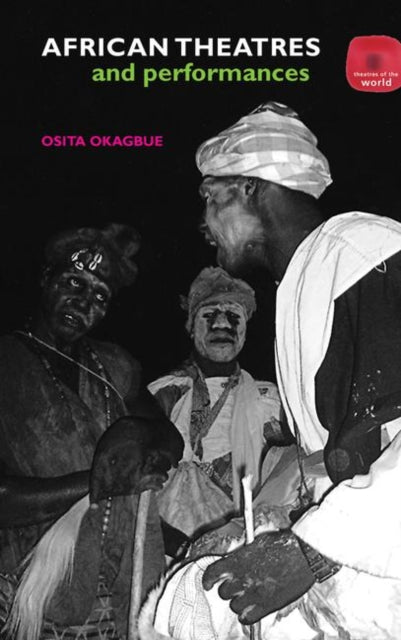 Book cover of: African Theatres and Performances. By: Osita Okagbue