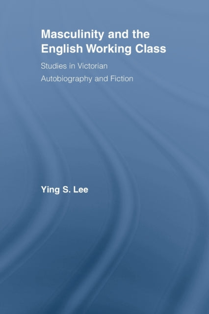 Book cover of: Masculinity and the English Working Class. By: Ying Lee