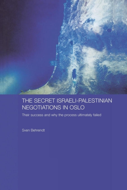 Book cover of: Secret Israeli-Palestinian Negotiations in Oslo. By: Sven Behrendt