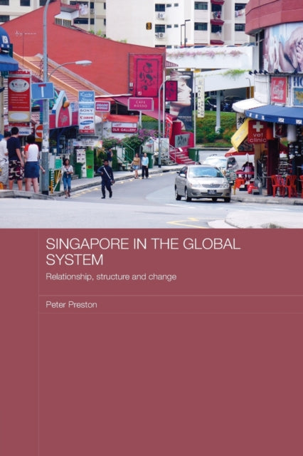Book cover of: Singapore in the Global System. By: Peter Preston