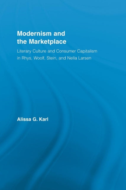Book cover of: Modernism and the Marketplace. By: Alissa G. Karl