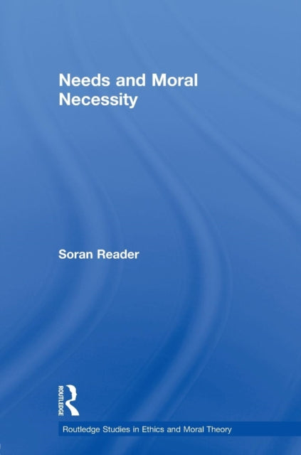 Book cover of: Needs and Moral Necessity. By: Soran Reader