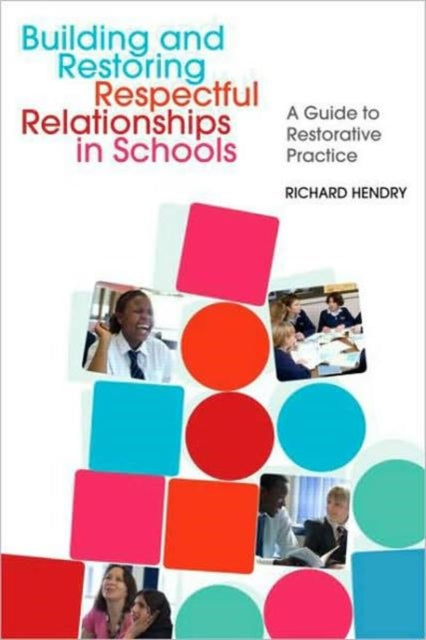 Book cover of: Building and Restoring Respectful Relationships in Schools. By: Richard Hendry
