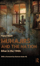 Book cover of: Muhajirs and the Nation. By: Papiya Ghosh